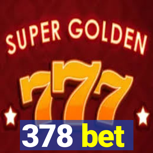 378 bet